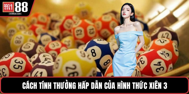 Cách tính thưởng hấp dẫn của hình thức xiên 3