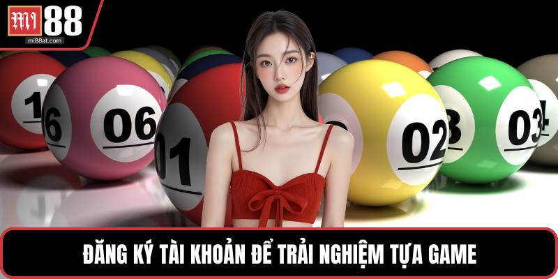Đăng ký tài khoản để trải nghiệm tựa game