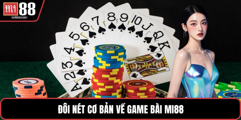 Đôi nét cơ bản về game bài MI88