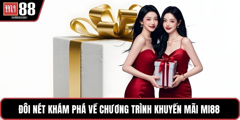 Đôi nét khám phá về chương trình khuyến mãi MI88