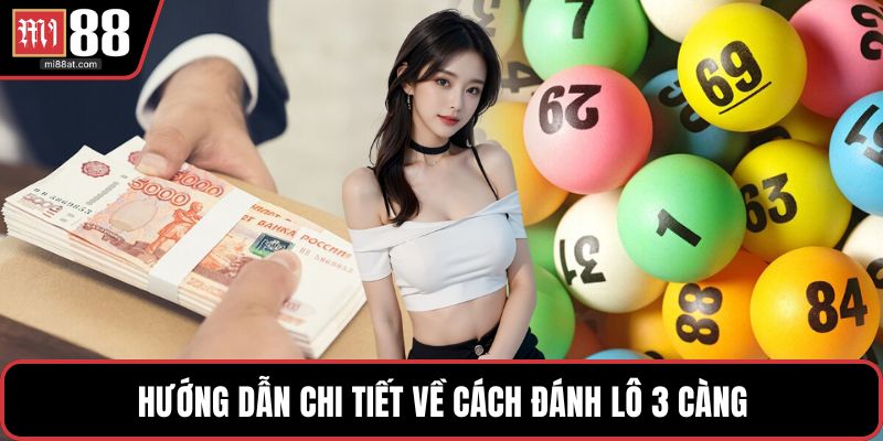 Hướng dẫn chi tiết về cách đánh lô 3 càng