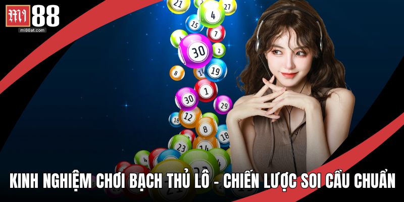 Kinh Nghiệm Chơi Bạch Thủ Lô