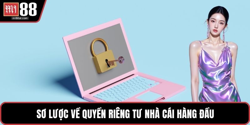 Sơ lược về quyền riêng tư nhà cái hàng đầu