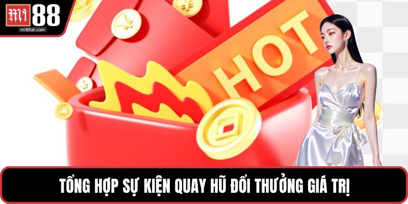 Tổng hợp sự kiện quay hũ đổi thưởng giá trị